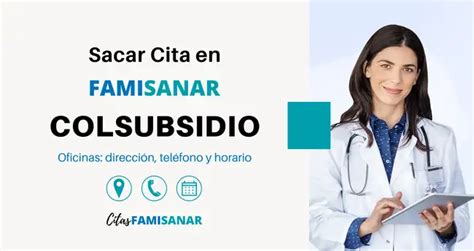 citas medica famisanar|Gestiona tus citas médicas Famisanar Colsubsidio